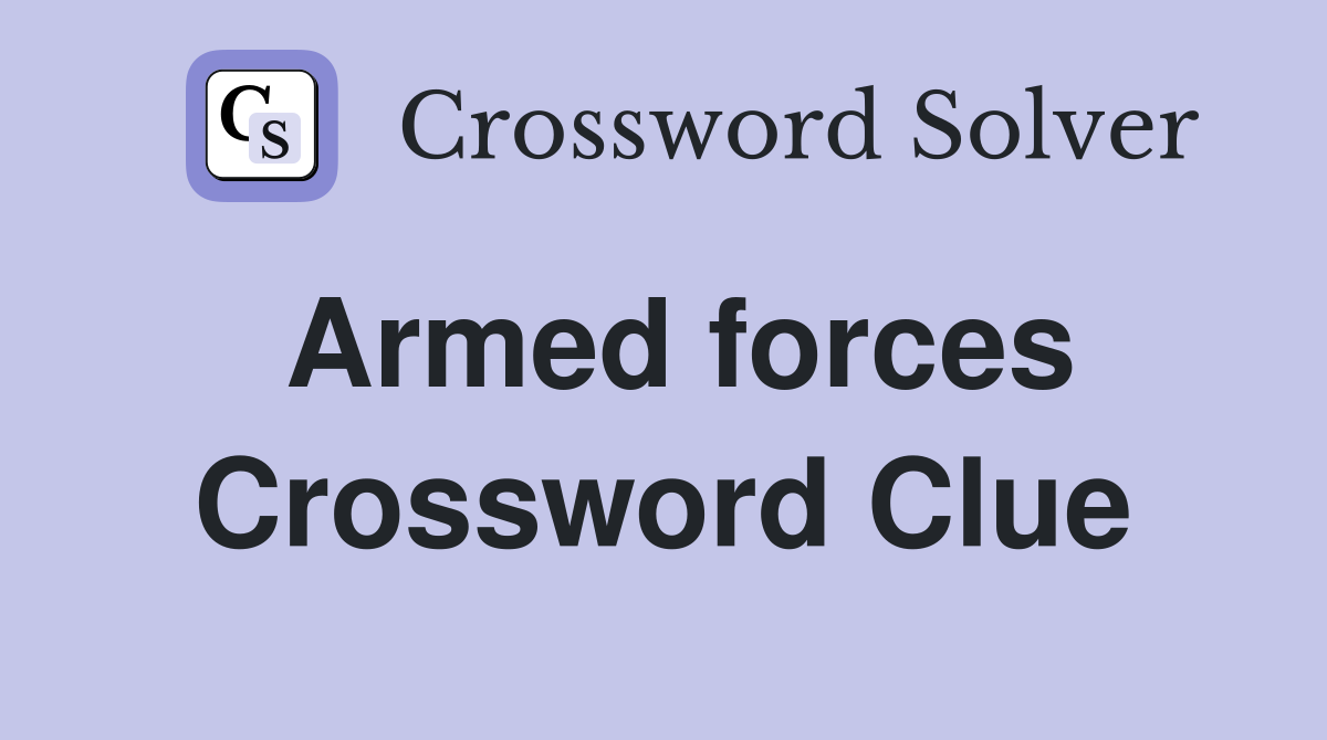 Armed forces Crossword Clue Answers Crossword Solver